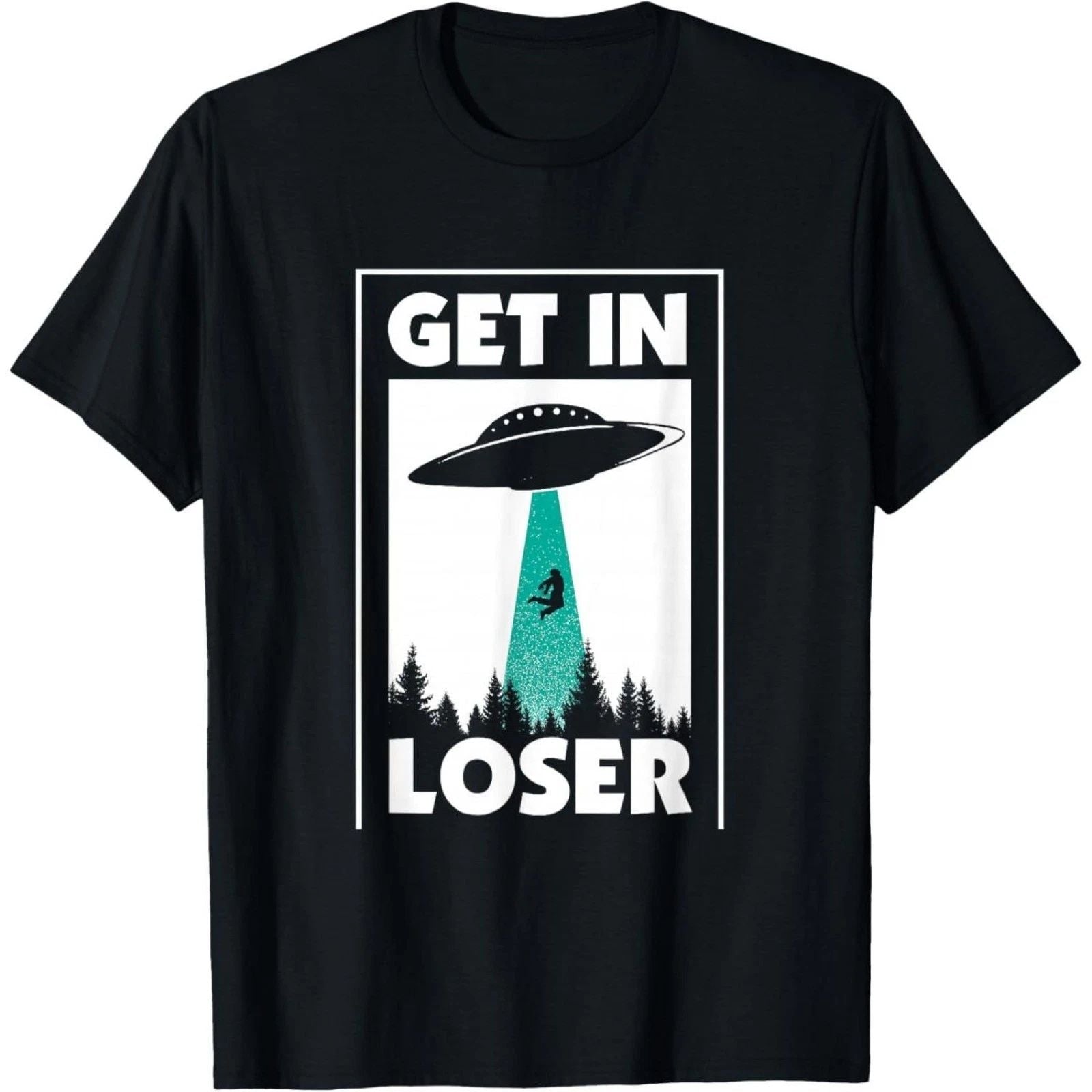 Funny Get In Loser Alien T-Shirt Aliens Extraterrestrial tee T-Shirt Unisex T-shirt, Sweatshirt, Hoodie, Long Sleeve Tee - T-Shirt, Sweatshirt, Hoodie
