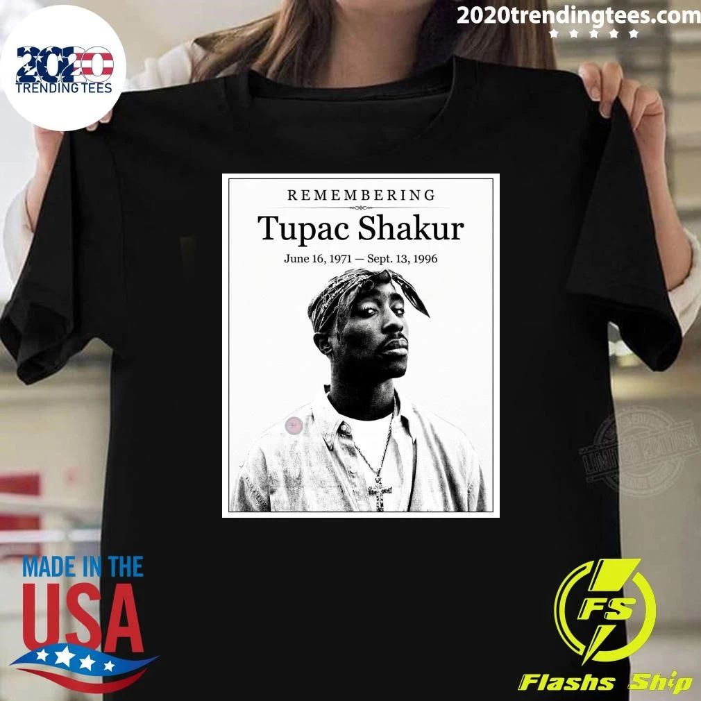 Remembering Tupac Shakur June 16, 1971  September 13, 1996 Shirt Unisex T-shirt, Sweatshirt, Hoodie, Long Sleeve Tee - T-Shirt, Sweatshirt, Hoodie