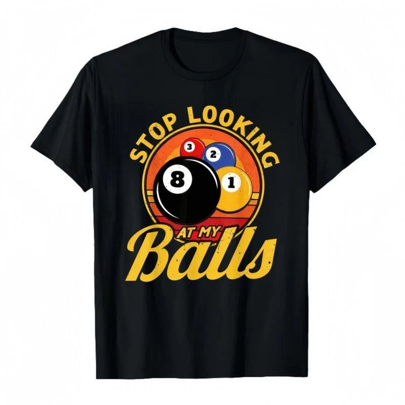 Funny Billiards T-Shirt Stop Looking At My Balls Black 8 Tee Graphic Tee Unisex T-shirt, Sweatshirt, Hoodie, Long Sleeve Tee - T-Shirt, Sweatshirt, Hoodie