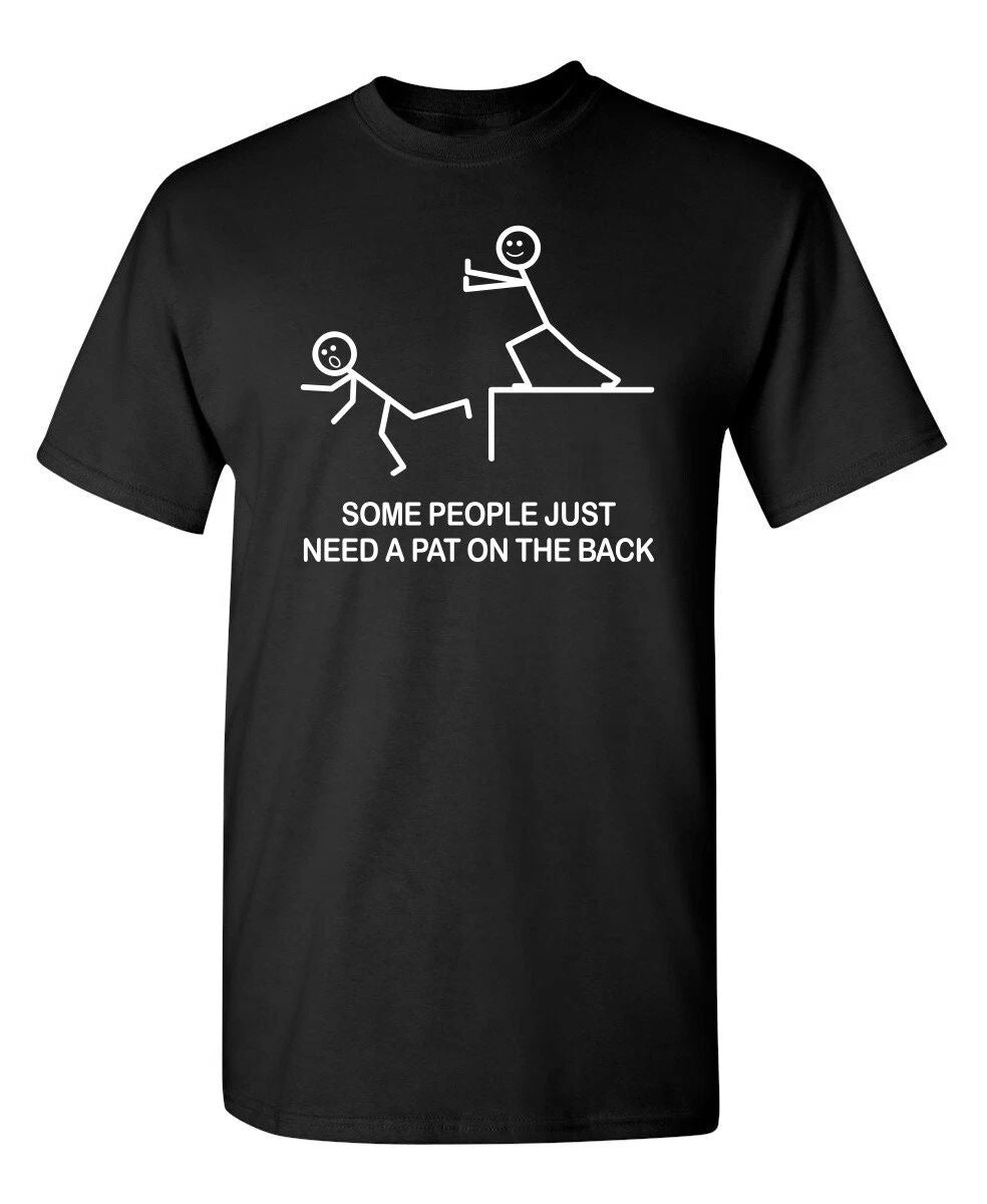 Some People Just Need A Pat On The Sarcastic Humor Graphic Novelty Funny T Shirt Unisex T-shirt, Sweatshirt, Hoodie, Long Sleeve Tee - T-Shirt, Sweatshirt, Hoodie