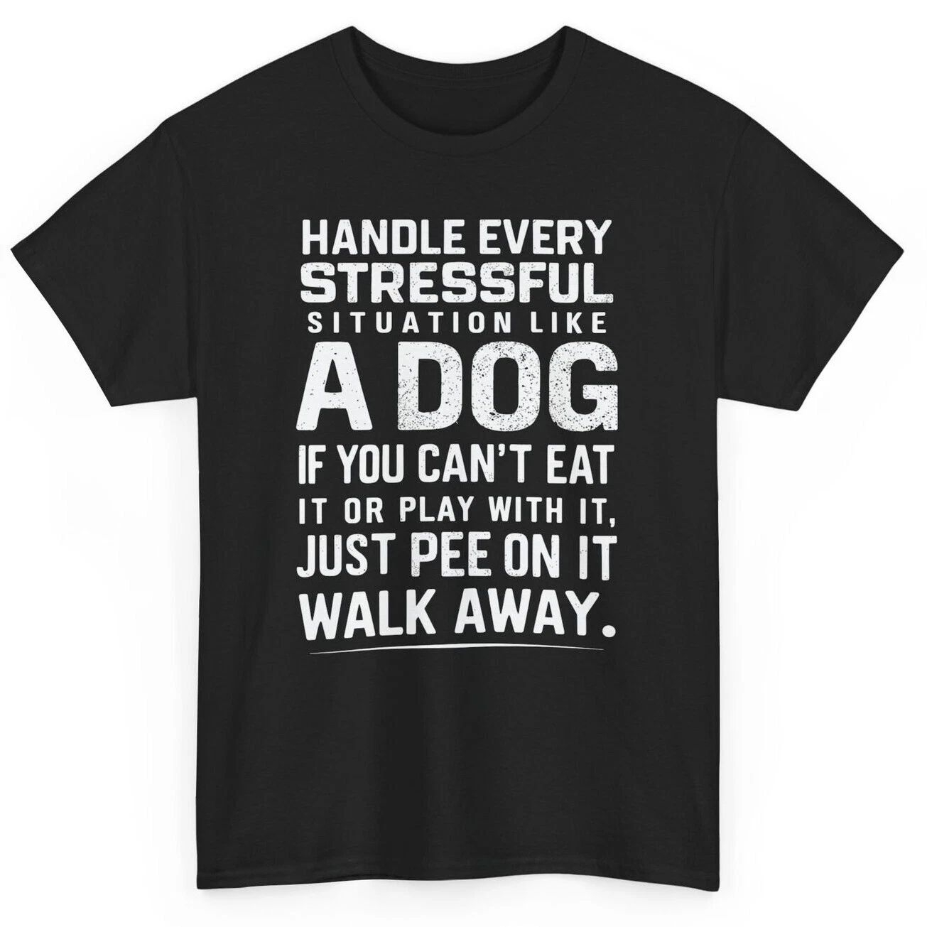 Handle Stress Like a Dog Funny Quote T-shirt - Novelty Dog Lover Graphic Tee Unisex T-shirt, Sweatshirt, Hoodie, Long Sleeve Tee - T-Shirt, Sweatshirt, Hoodie