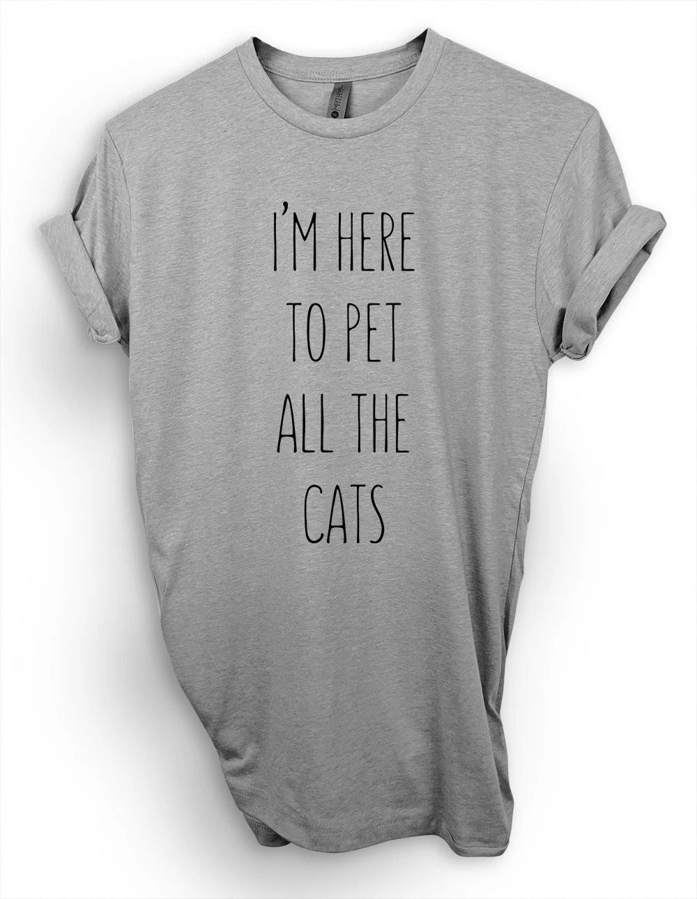 I'm Here To Pet All The Cats T-Shirt, Cat Lover Shirt, Gift For Cat Owner Unisex T-shirt, Sweatshirt, Hoodie, Long Sleeve Tee - T-Shirt, Sweatshirt, Hoodie