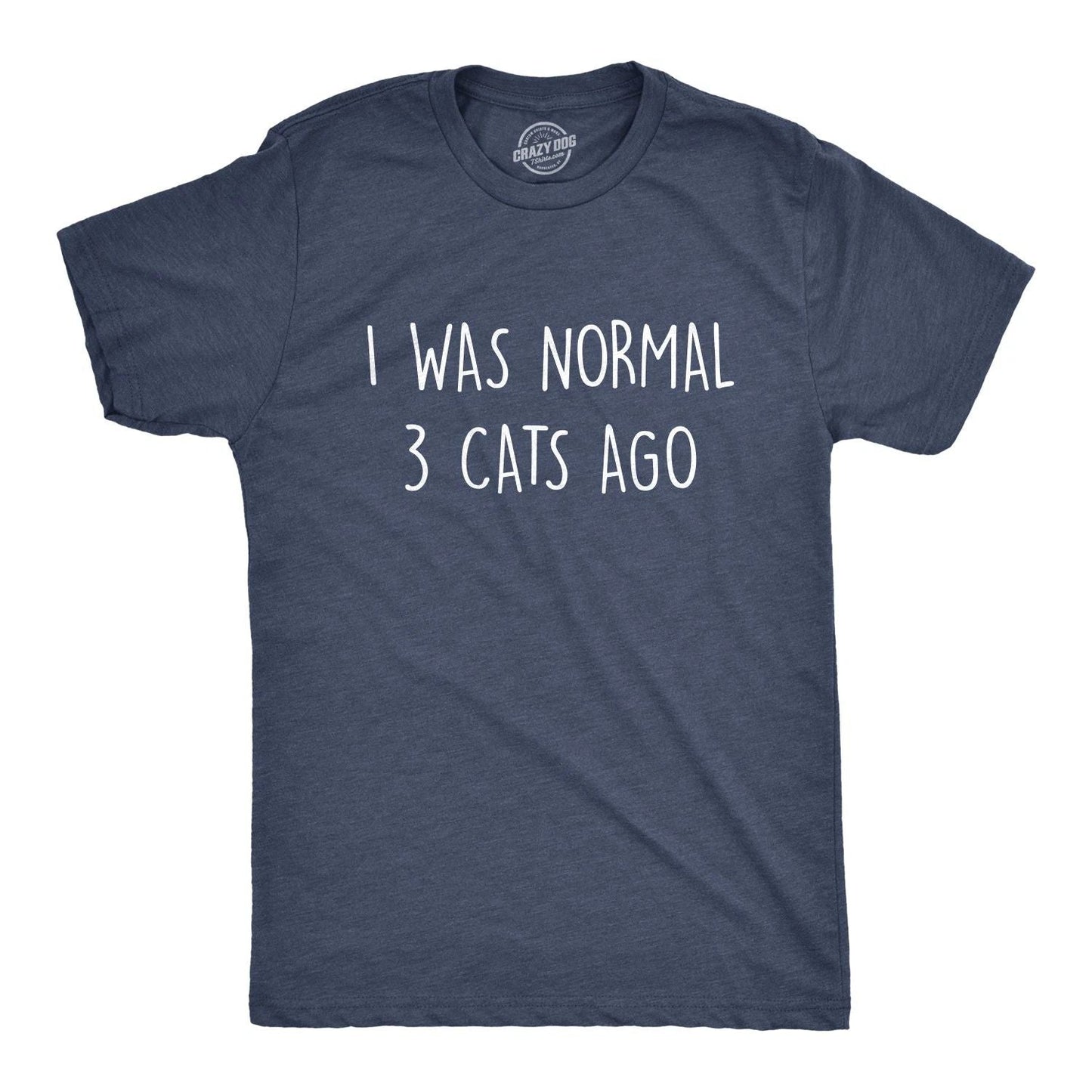 Mens I Was Normal 3 Cats Ago T Shirt Funny Crazy Kitty Lover Tee Unisex T-shirt, Sweatshirt, Hoodie, Long Sleeve Tee - T-Shirt, Sweatshirt, Hoodie