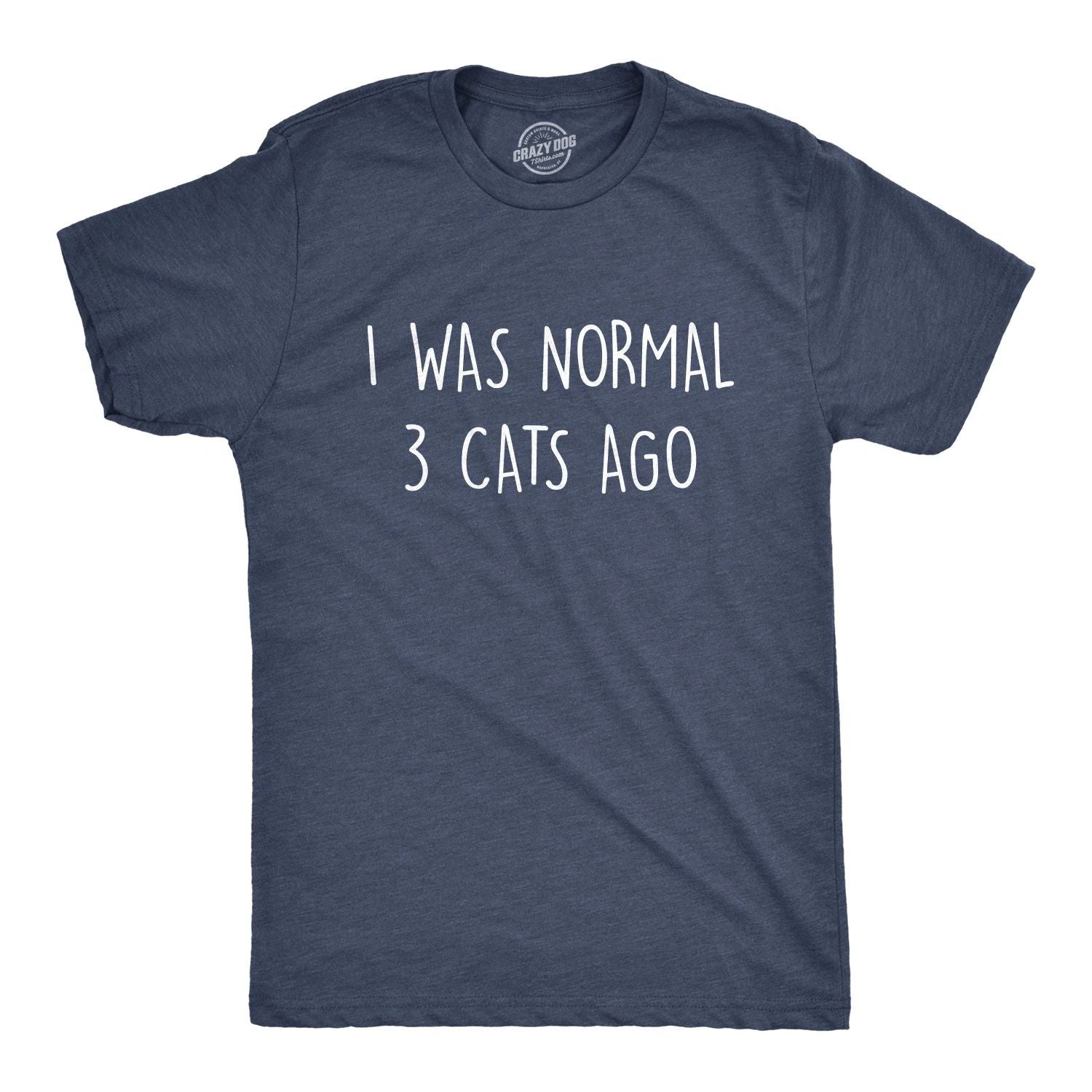 Mens I Was Normal 3 Cats Ago T Shirt Funny Crazy Kitty Lover Tee Unisex T-shirt, Sweatshirt, Hoodie, Long Sleeve Tee - T-Shirt, Sweatshirt, Hoodie