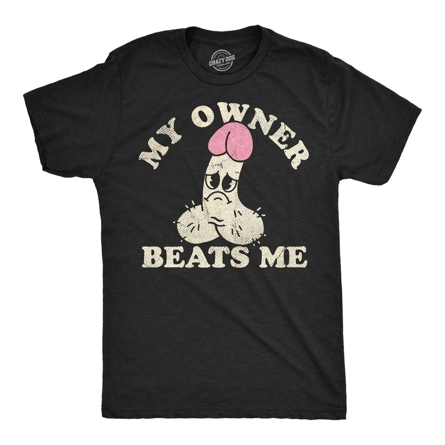 Mens Funny T Shirts My Owner Beats Me Sarcastic  Graphic Novelty Adult Joke Unisex T-shirt, Sweatshirt, Hoodie, Long Sleeve Tee - T-Shirt, Sweatshirt, Hoodie