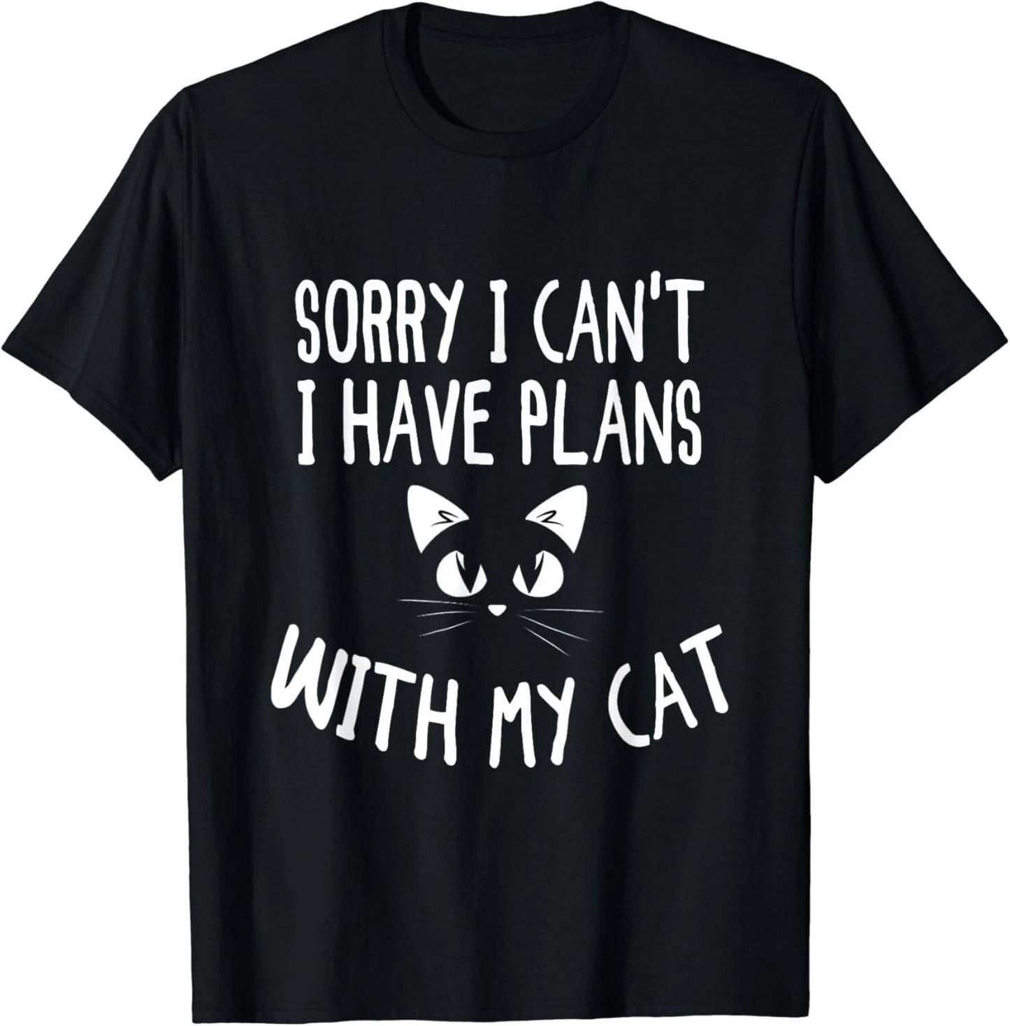 Sorry I Can_t I Have Plans With My Cat Lovers Funny Cat Gift Unisex T-Shirt Unisex T-shirt, Sweatshirt, Hoodie, Long Sleeve Tee - T-Shirt, Sweatshirt, Hoodie