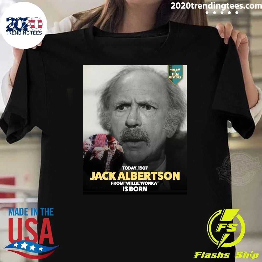 Happy 119th birthday to Jack Albertson, born in Malden, Massachusetts Shirt Unisex T-shirt, Sweatshirt, Hoodie, Long Sleeve Tee - T-Shirt, Sweatshirt, Hoodie