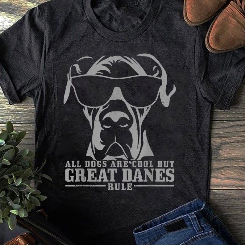 Great Dane All Dogs Are Cool Great Danes Rule Funny T-Shirt - Gift for Dog Lo... Unisex T-shirt, Sweatshirt, Hoodie, Long Sleeve Tee - T-Shirt, Sweatshirt, Hoodie