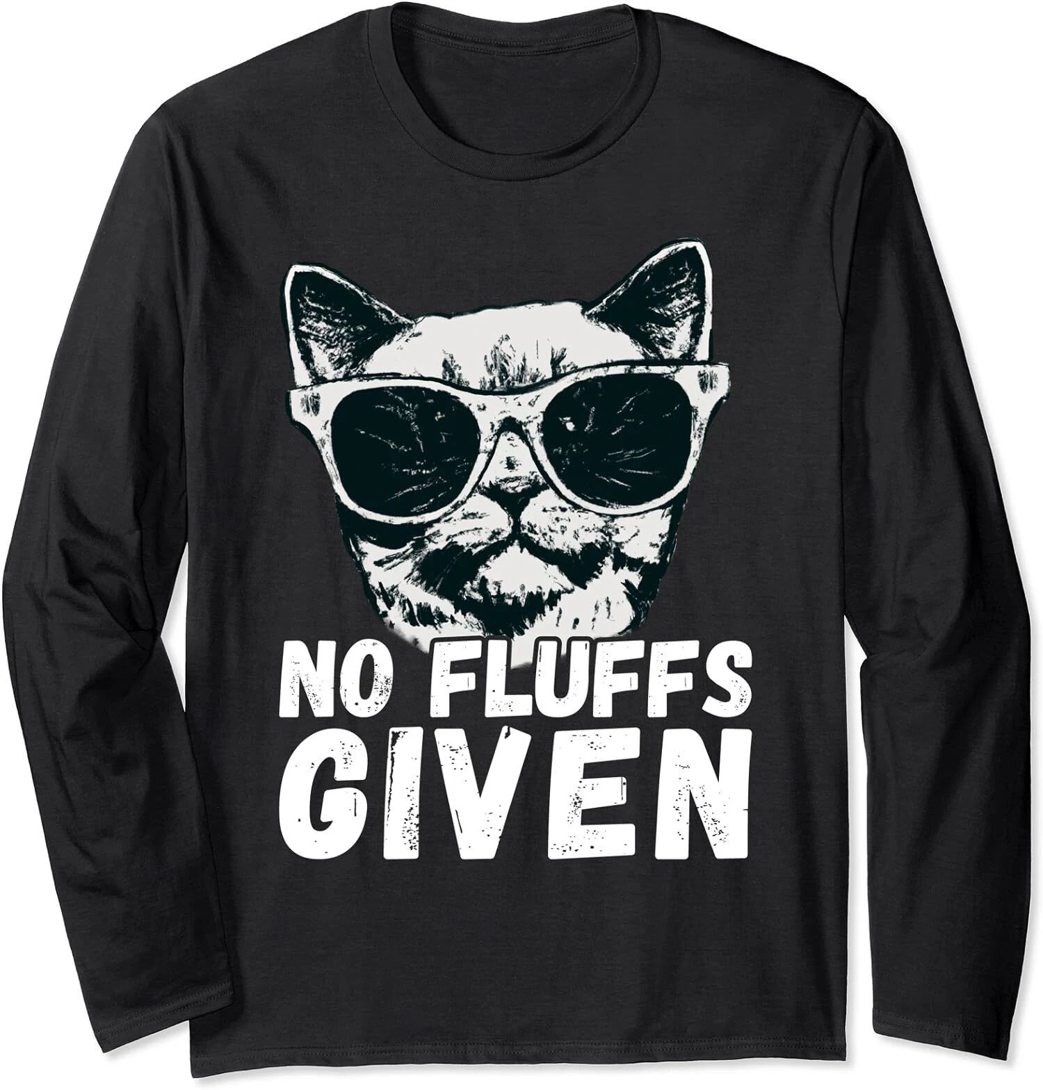 Funny Cat Joke No Fluffs Given Cat Lover Cat Humor Long Sleeve Tshirt Unisex T-shirt, Sweatshirt, Hoodie, Long Sleeve Tee - T-Shirt, Sweatshirt, Hoodie