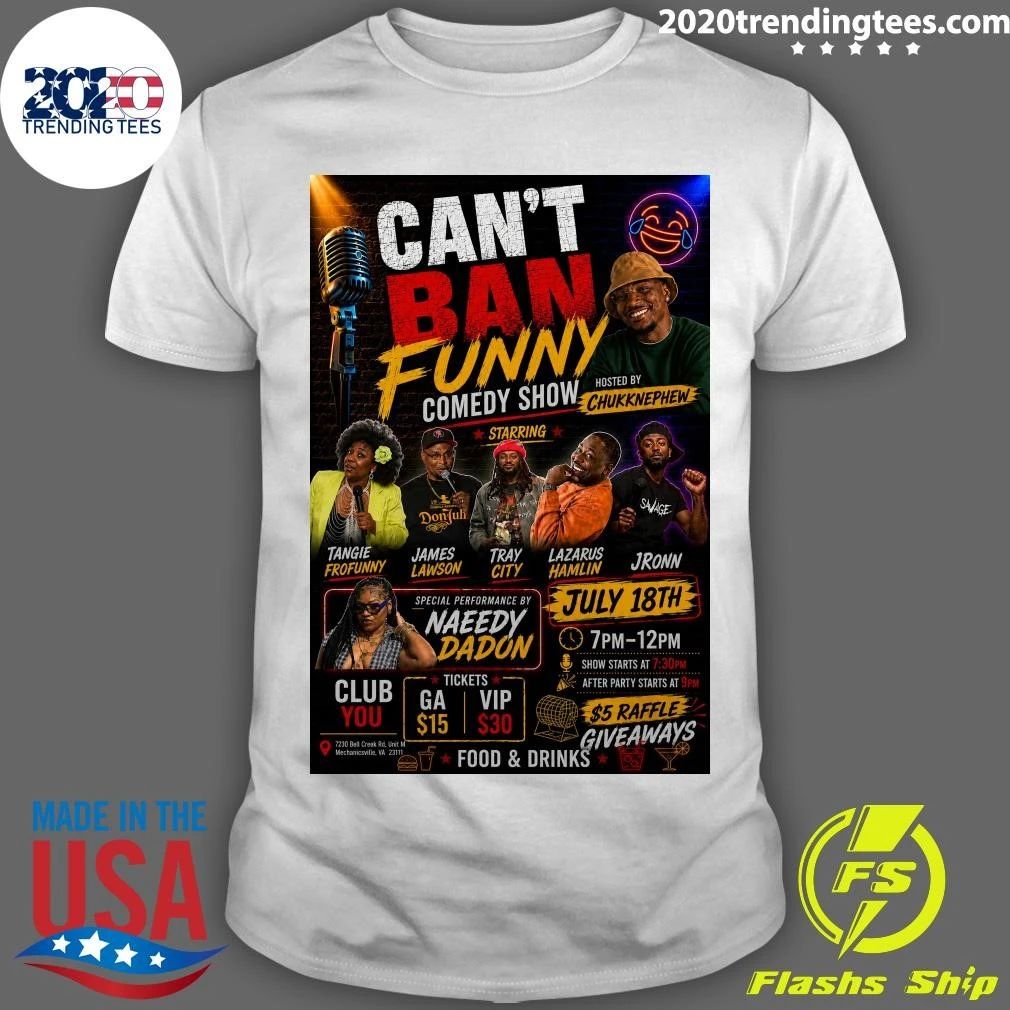 Cant Ban Funny Comedy Show July 18, 2026 Shirt Unisex T-shirt, Sweatshirt, Hoodie, Long Sleeve Tee - T-Shirt, Sweatshirt, Hoodie