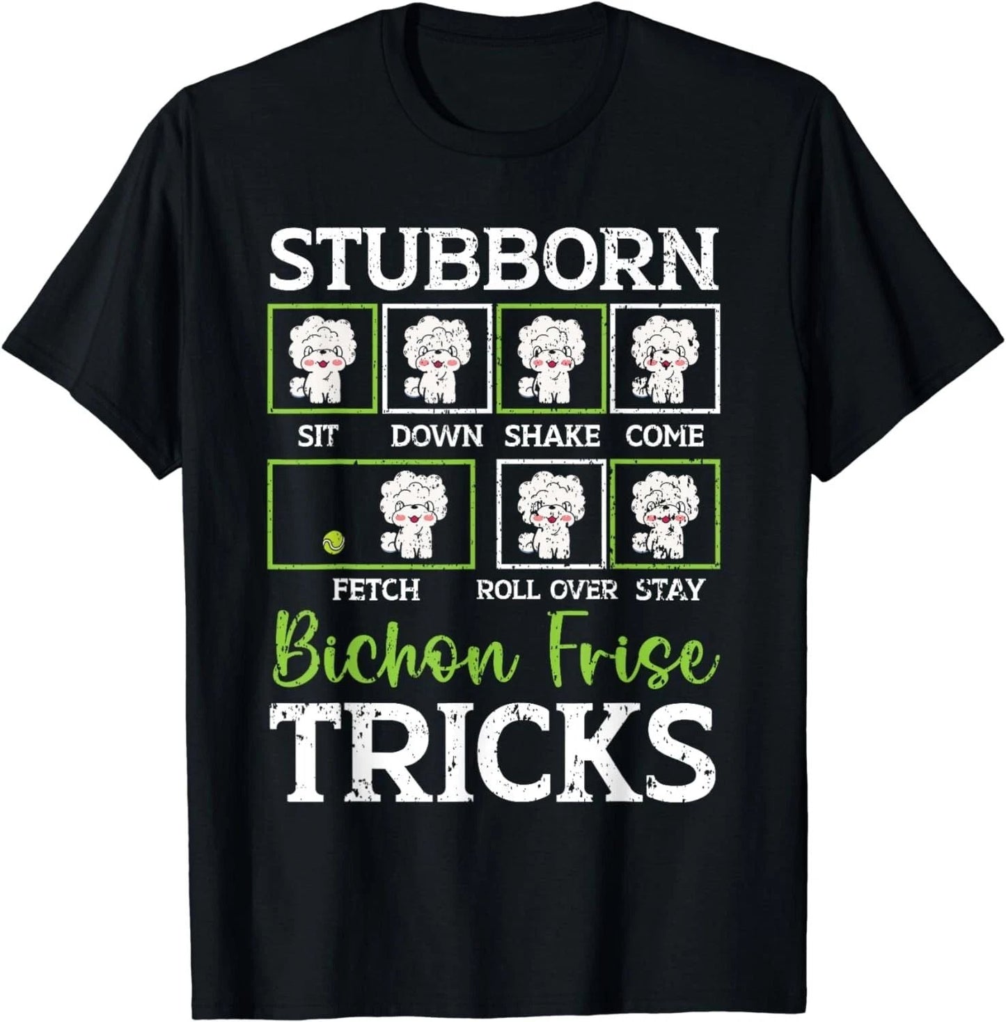 Stubborn Bichon Frise Tricks Bichon Frise Owner Dog Lover Gift Unisex T-Shirt Unisex T-shirt, Sweatshirt, Hoodie, Long Sleeve Tee - T-Shirt, Sweatshirt, Hoodie