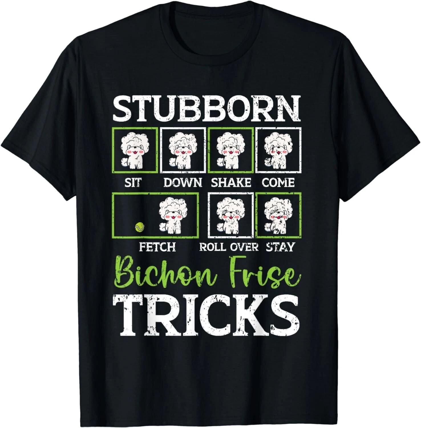 Stubborn Bichon Frise Tricks Bichon Frise Owner Dog Lover Gift Unisex T-Shirt Unisex T-shirt, Sweatshirt, Hoodie, Long Sleeve Tee - T-Shirt, Sweatshirt, Hoodie