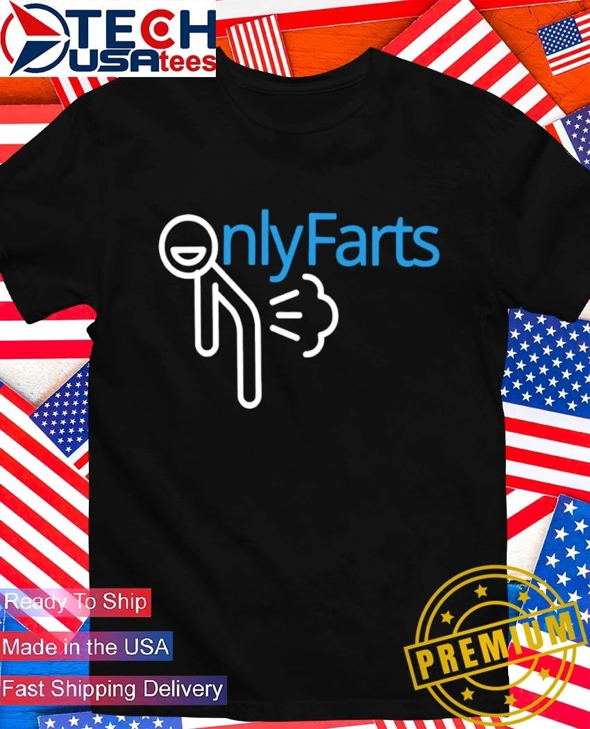 Onlyfarts funny shirt Unisex T-shirt, Sweatshirt, Hoodie, Long Sleeve Tee - T-Shirt, Sweatshirt, Hoodie