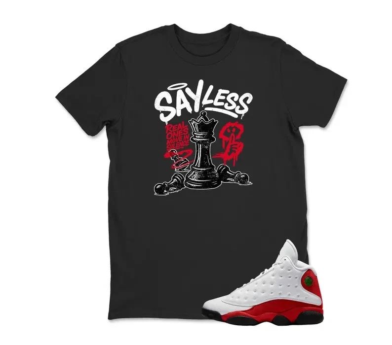 Sayless Sneaker Shirt To Match AJ 13 , AJ 13 Sneaker Match Shirt, Unisex T-shirt, Sweatshirt, Hoodie, Long Sleeve Tee - T-Shirt, Sweatshirt, Hoodie