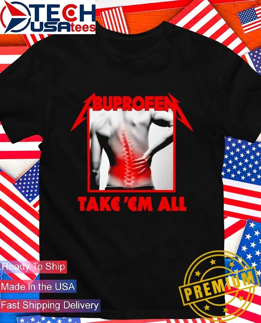 Ibuprofen kill em all parody shirt Unisex T-shirt, Sweatshirt, Hoodie, Long Sleeve Tee - T-Shirt, Sweatshirt, Hoodie
