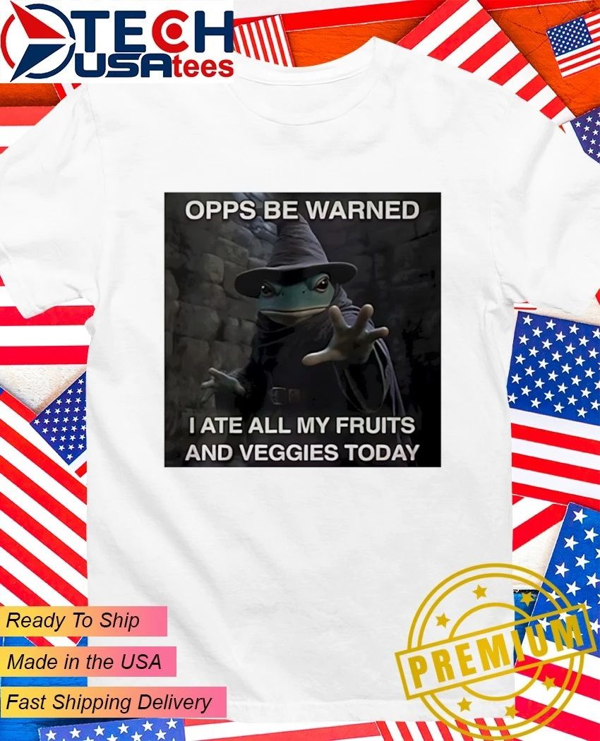 Forg Wizard opps be warned I ate all my fruits and veggies today shirt Unisex T-shirt, Sweatshirt, Hoodie, Long Sleeve Tee - T-Shirt, Sweatshirt, Hoodie