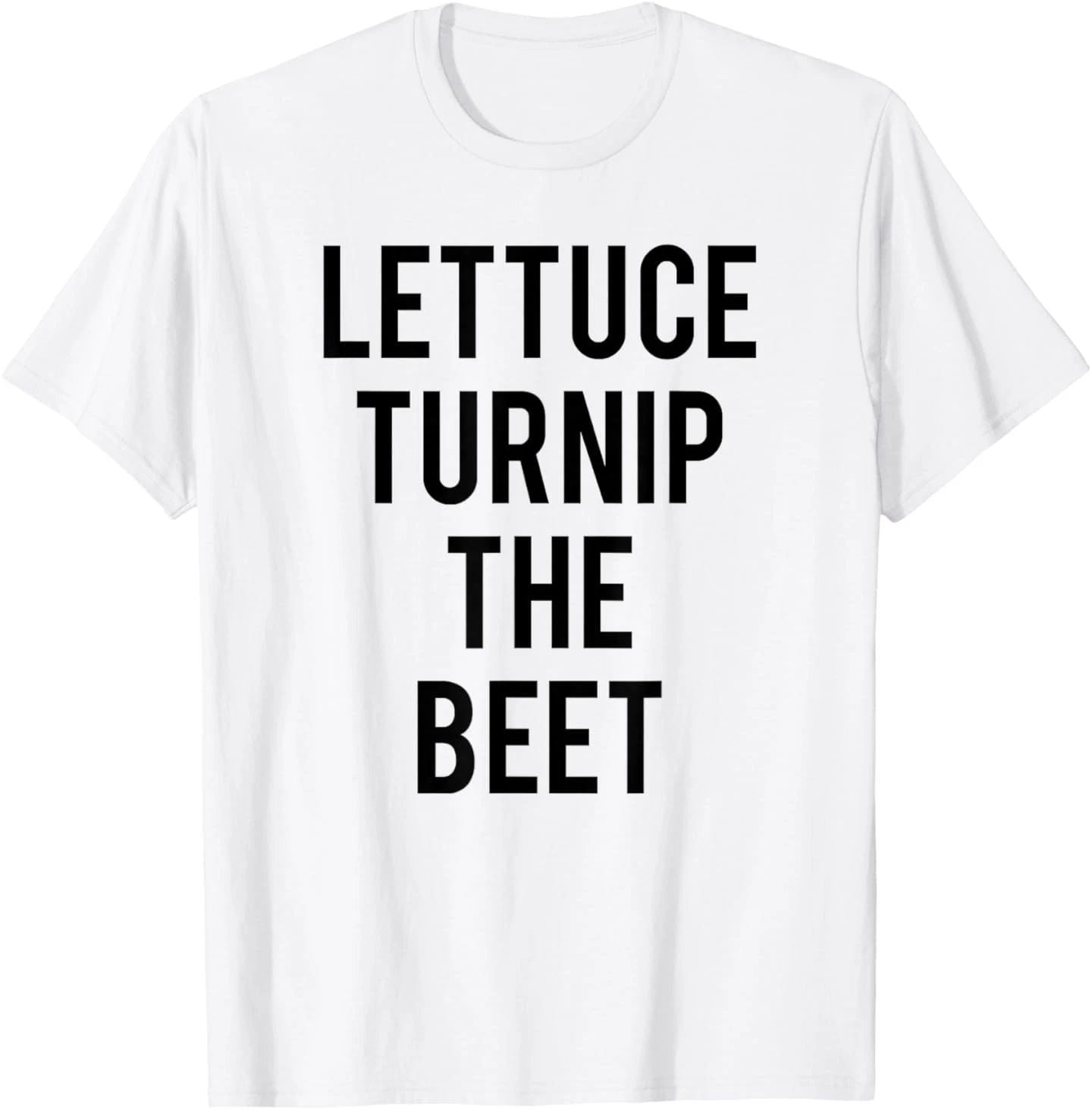 Lettuce Turnip The Beet Food Humour T-Shirt Unisex T-shirt, Sweatshirt, Hoodie, Long Sleeve Tee - T-Shirt, Sweatshirt, Hoodie