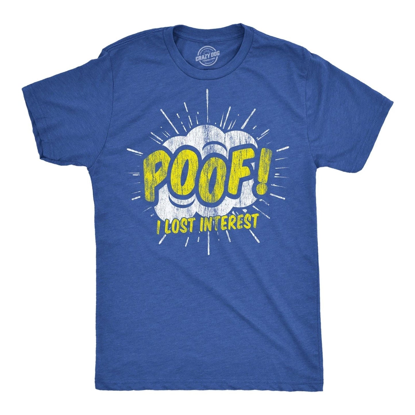 Mens Funny T Shirts Poof I Lost Interest Sarcastic Graphic Tee for Men Unisex T-shirt, Sweatshirt, Hoodie, Long Sleeve Tee - T-Shirt, Sweatshirt, Hoodie