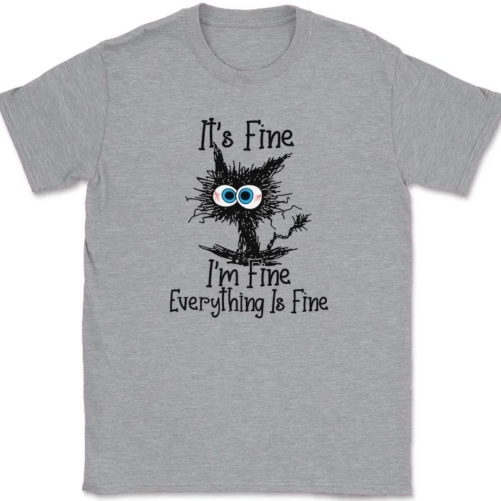 Cat Im Fine Everything Is Fine T-Shirt Funny Feline Stressed Adulting Gift Tee Unisex T-shirt, Sweatshirt, Hoodie, Long Sleeve Tee - T-Shirt, Sweatshirt, Hoodie