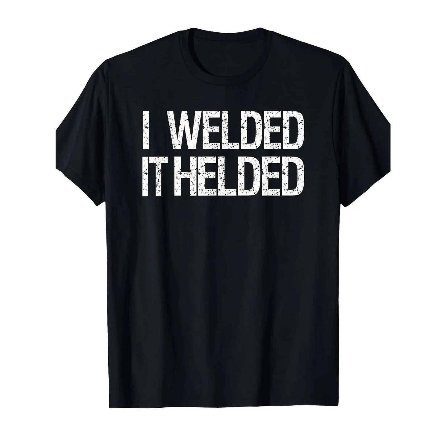 Funny Welder Humor T-Shirt "I Welded It Held" Welding Apparel Duty Soft Cotton Unisex T-shirt, Sweatshirt, Hoodie, Long Sleeve Tee - T-Shirt, Sweatshirt, Hoodie