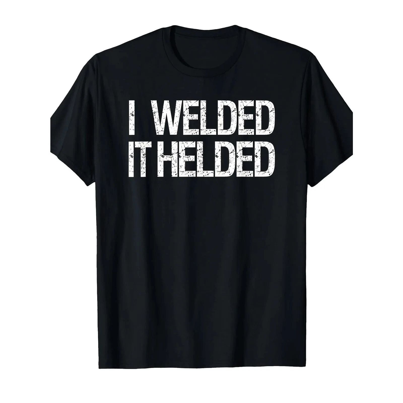 Funny Welder Humor T-Shirt "I Welded It Held" Welding Apparel Duty Soft Cotton Unisex T-shirt, Sweatshirt, Hoodie, Long Sleeve Tee - T-Shirt, Sweatshirt, Hoodie