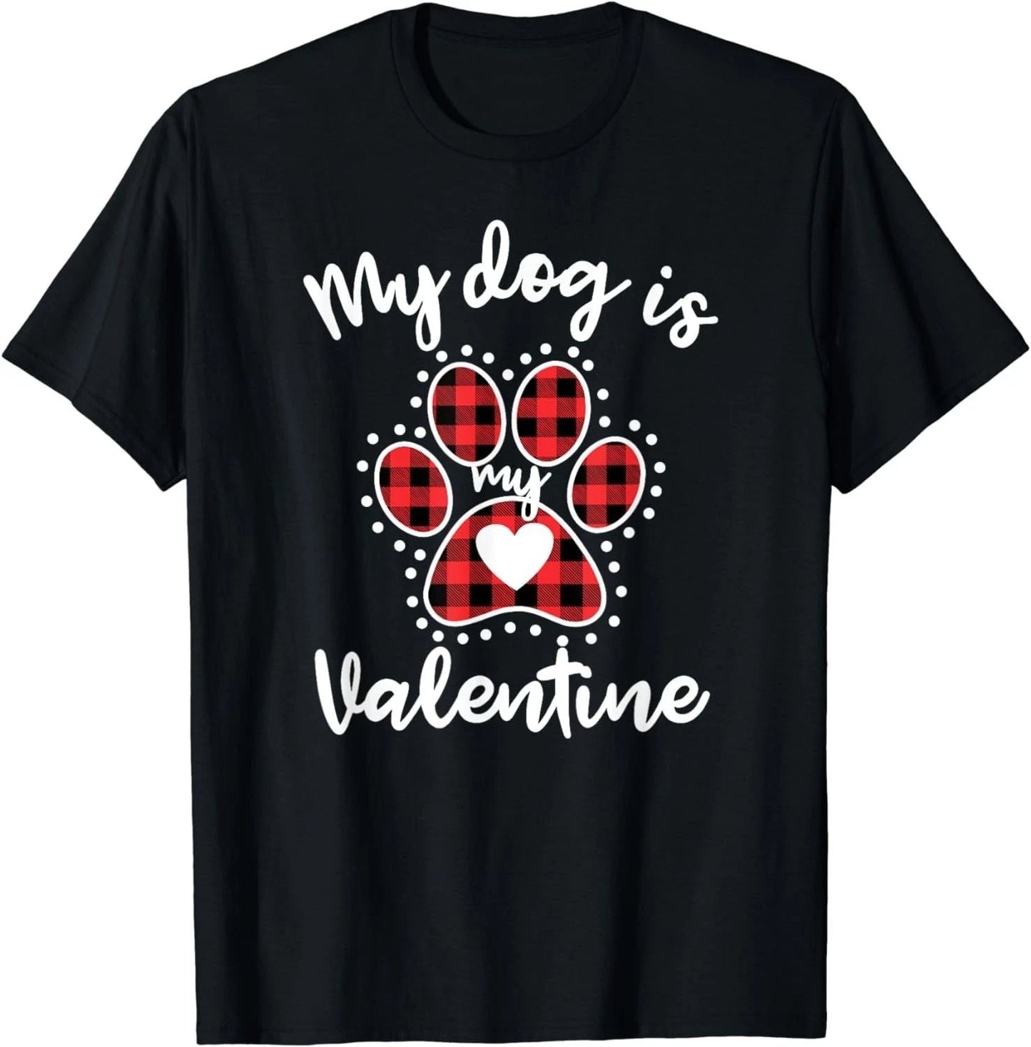 NEW! My Dog Is My Valentine Dog Lover T-Shirt - MADE IN USA Unisex T-shirt, Sweatshirt, Hoodie, Long Sleeve Tee - T-Shirt, Sweatshirt, Hoodie