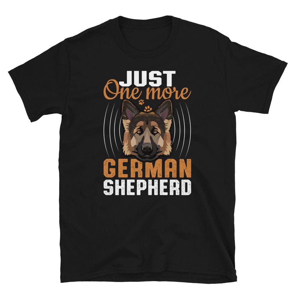 Just One more German Shepherd Short-Sleeve Unisex T-Shirt for dog lover gift Unisex T-shirt, Sweatshirt, Hoodie, Long Sleeve Tee - T-Shirt, Sweatshirt, Hoodie