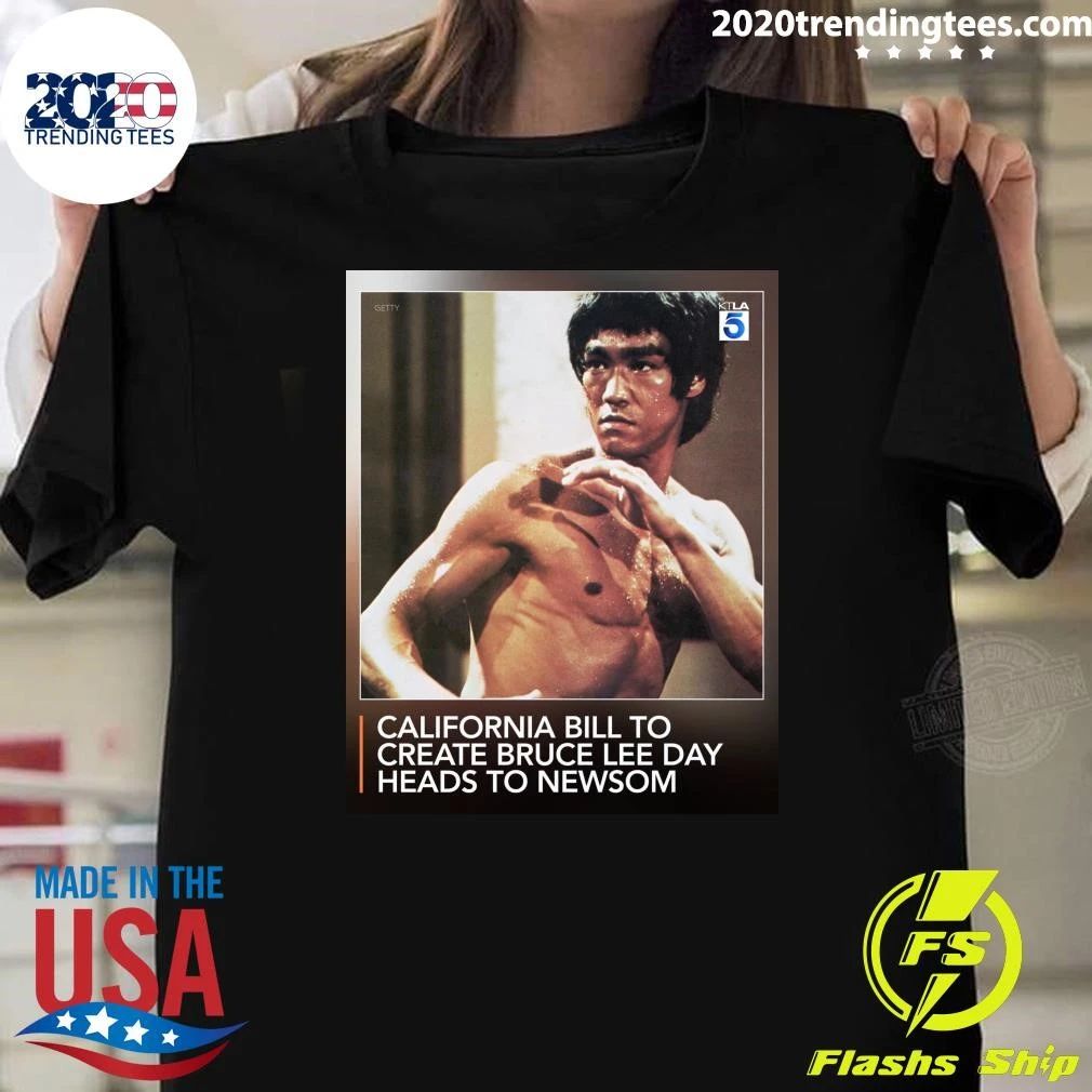California Bill To Create Bruce Lee Day Heads To Newsom Shirt Unisex T-shirt, Sweatshirt, Hoodie, Long Sleeve Tee - T-Shirt, Sweatshirt, Hoodie