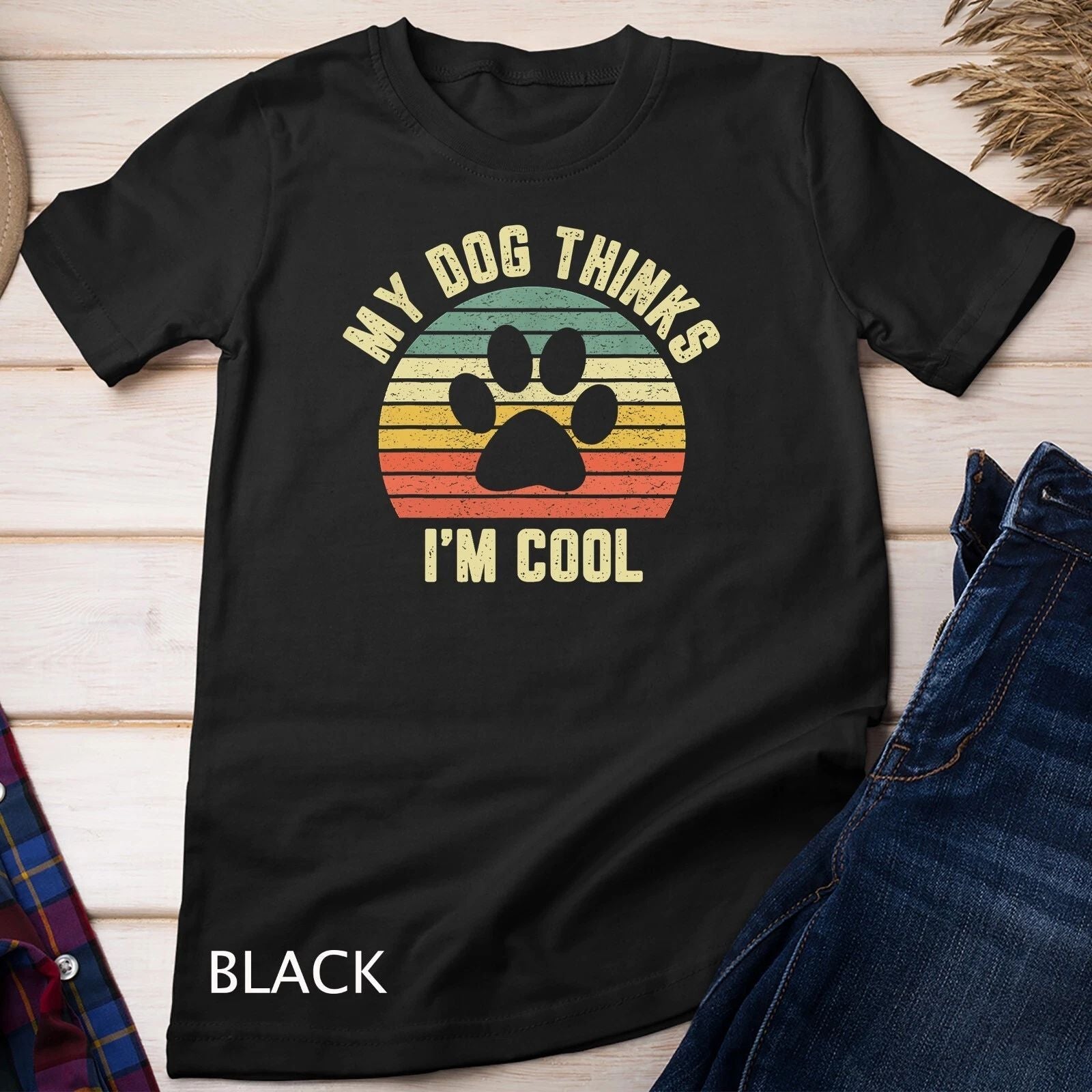 My Dog Thinks I'm Cool Shirt Funny Dog Lover Tshirt Retro Unisex T-shirt Unisex T-shirt, Sweatshirt, Hoodie, Long Sleeve Tee - T-Shirt, Sweatshirt, Hoodie