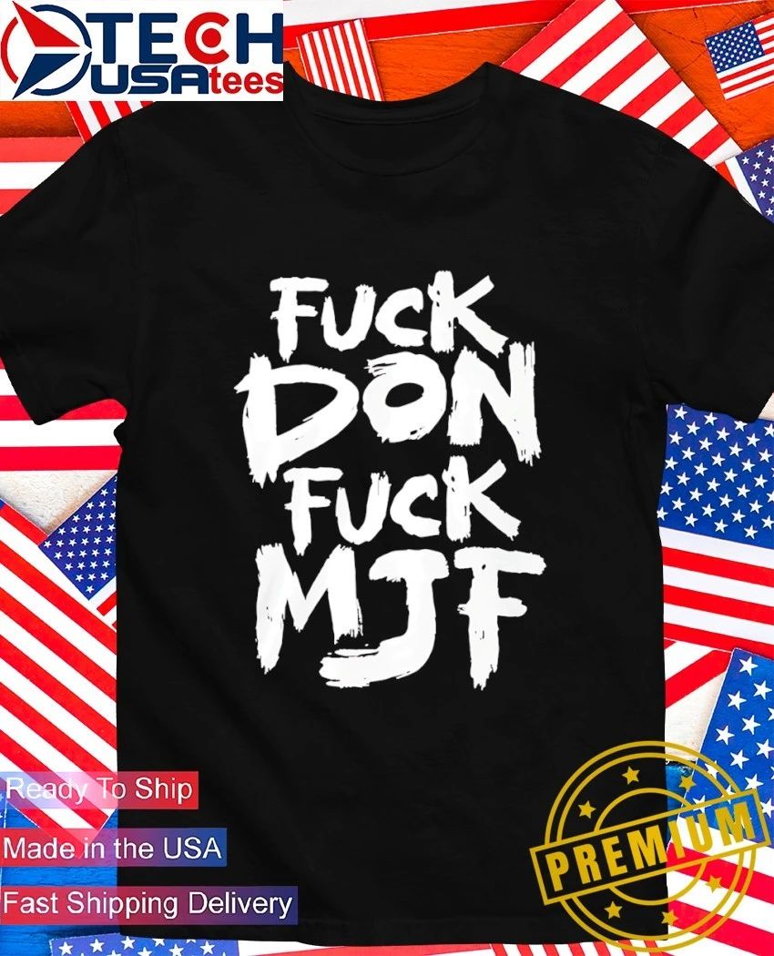 Fck don fck MJF shirt Unisex T-shirt, Sweatshirt, Hoodie, Long Sleeve Tee - T-Shirt, Sweatshirt, Hoodie
