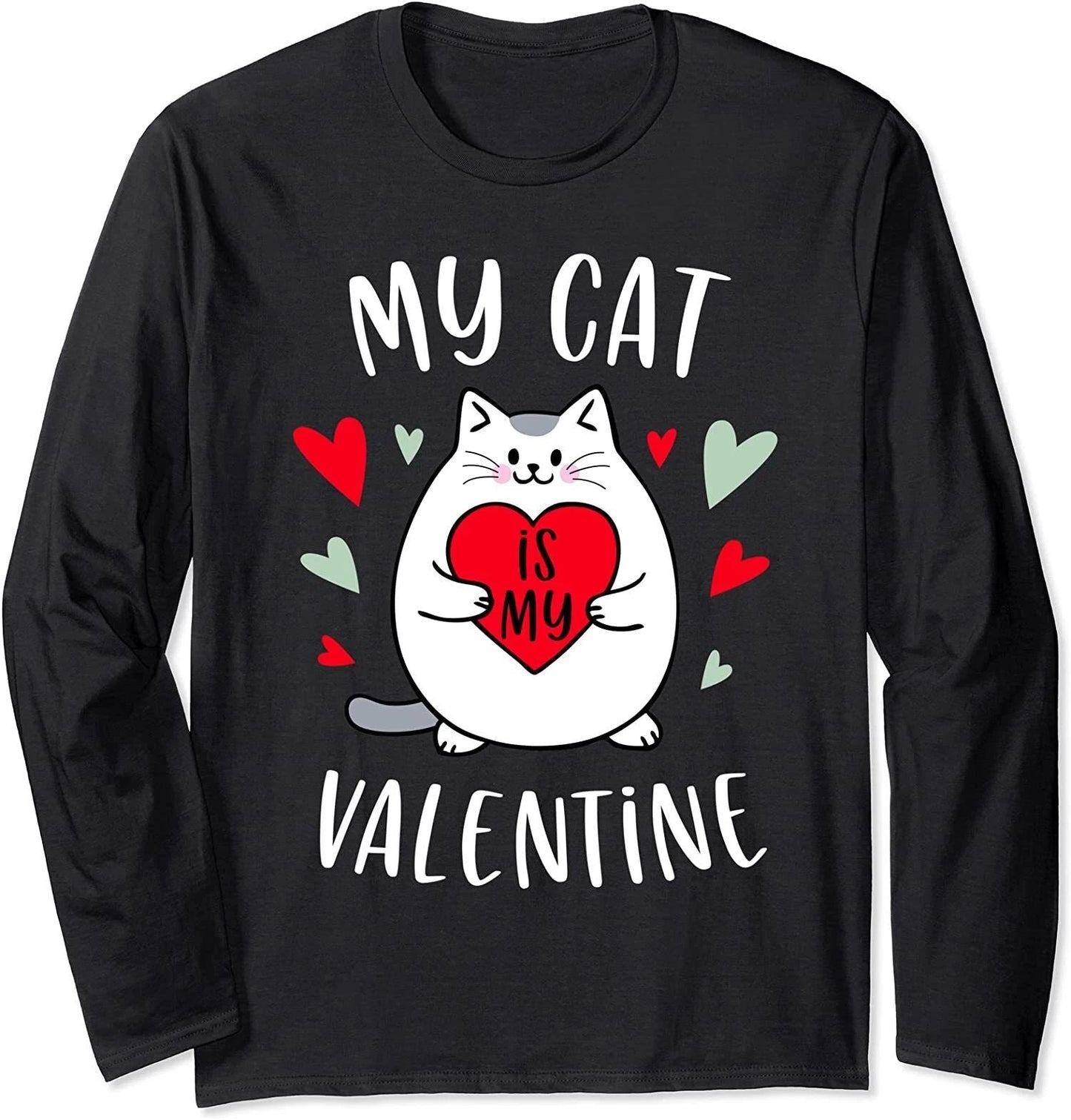 My Cat Is My Valentine Kitten Lover Heart Animals Long Sleeve T-Shirt Unisex T-shirt, Sweatshirt, Hoodie, Long Sleeve Tee - T-Shirt, Sweatshirt, Hoodie