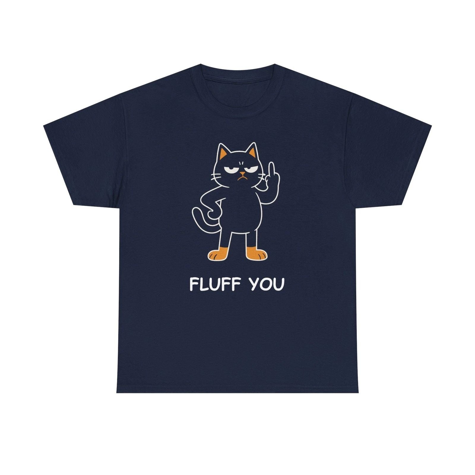 Funny Fluff You Cat T-Shirt - Cat Lover T-Shirt  - Funny Cat Humor Tee Unisex T-shirt, Sweatshirt, Hoodie, Long Sleeve Tee - T-Shirt, Sweatshirt, Hoodie