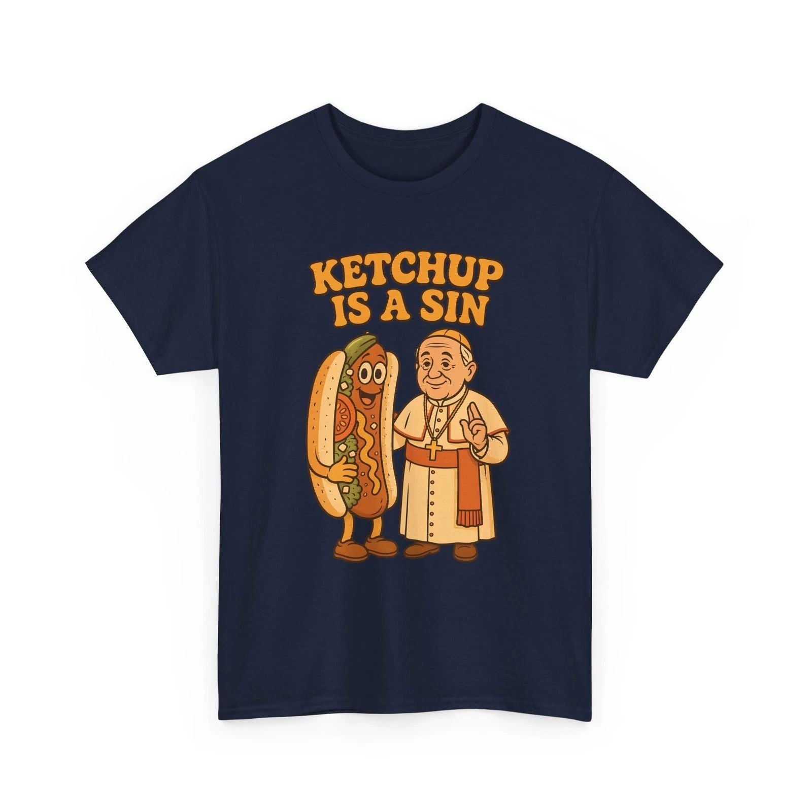 Funny Da Pope Chicago Style Hot Dog Unisex Tee, Ketchup Is A Sin, Humor Shirt, Unisex T-shirt, Sweatshirt, Hoodie, Long Sleeve Tee - T-Shirt, Sweatshirt, Hoodie
