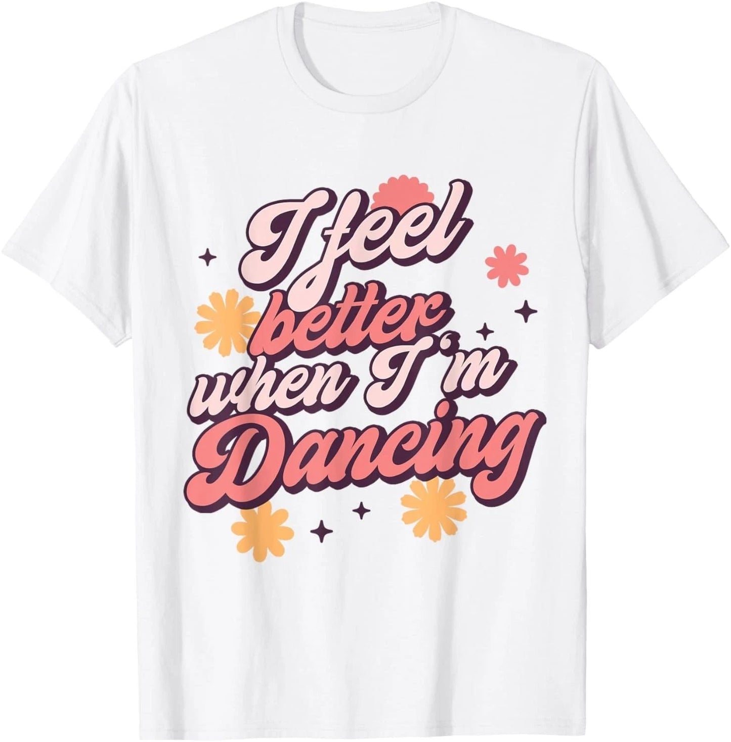 I Feel Better When I'm Dancing Shirt Dancing Love Line T-Shirt Unisex T-shirt, Sweatshirt, Hoodie, Long Sleeve Tee - T-Shirt, Sweatshirt, Hoodie