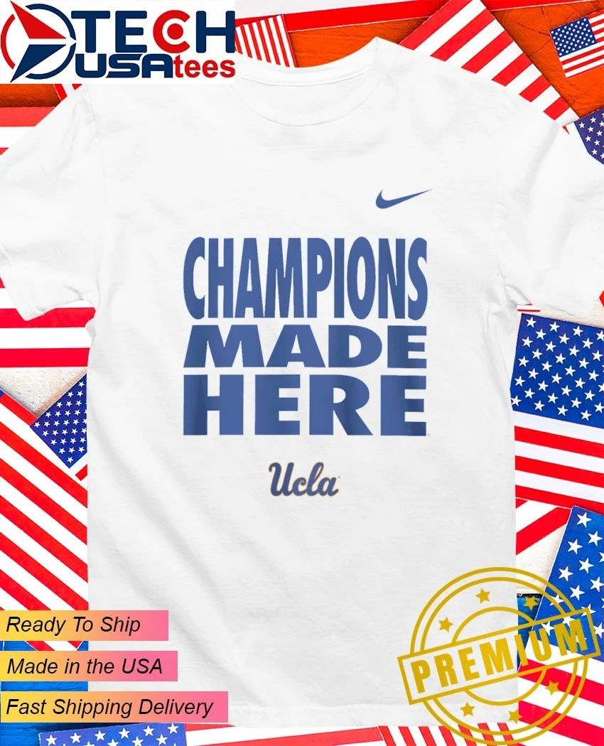 UCLA Bruins 2026 Champions Made Here Slogan shirt Unisex T-shirt, Sweatshirt, Hoodie, Long Sleeve Tee - T-Shirt, Sweatshirt, Hoodie