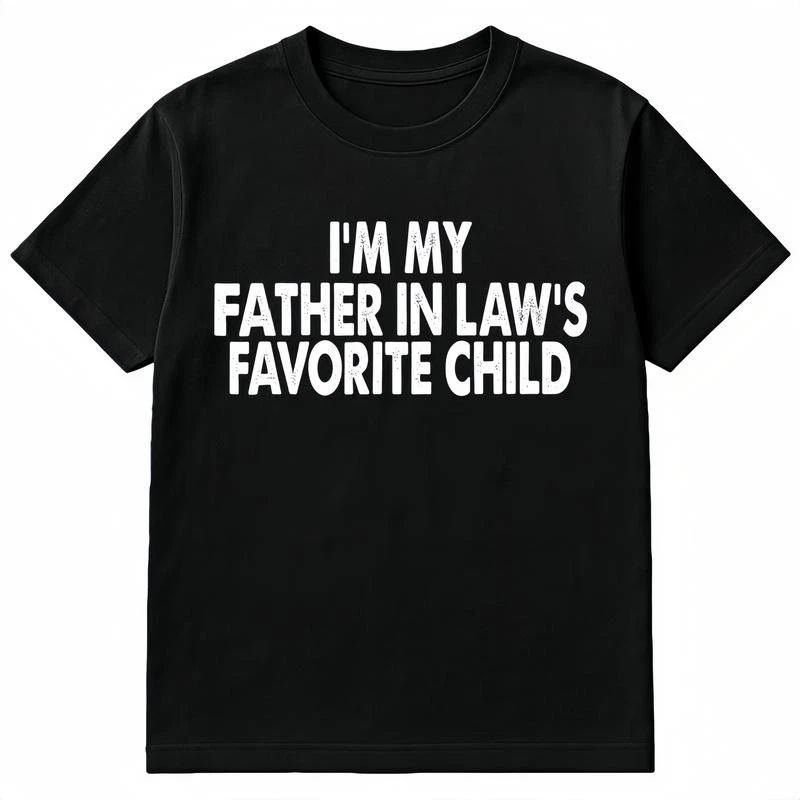 Cotton Tshirts I'm My Father in Law's Favorite Funny Parent Men Women T-Shirt Unisex T-shirt, Sweatshirt, Hoodie, Long Sleeve Tee - T-Shirt, Sweatshirt, Hoodie