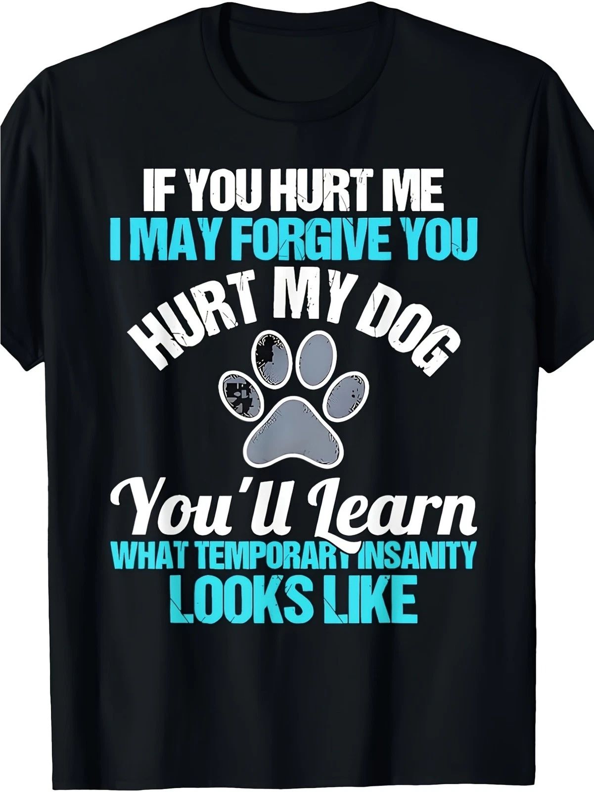 Hurt My Dog Temporary Insanity T-Shirt | Funny Protective Dog Lover Tee Unisex T-shirt, Sweatshirt, Hoodie, Long Sleeve Tee - T-Shirt, Sweatshirt, Hoodie