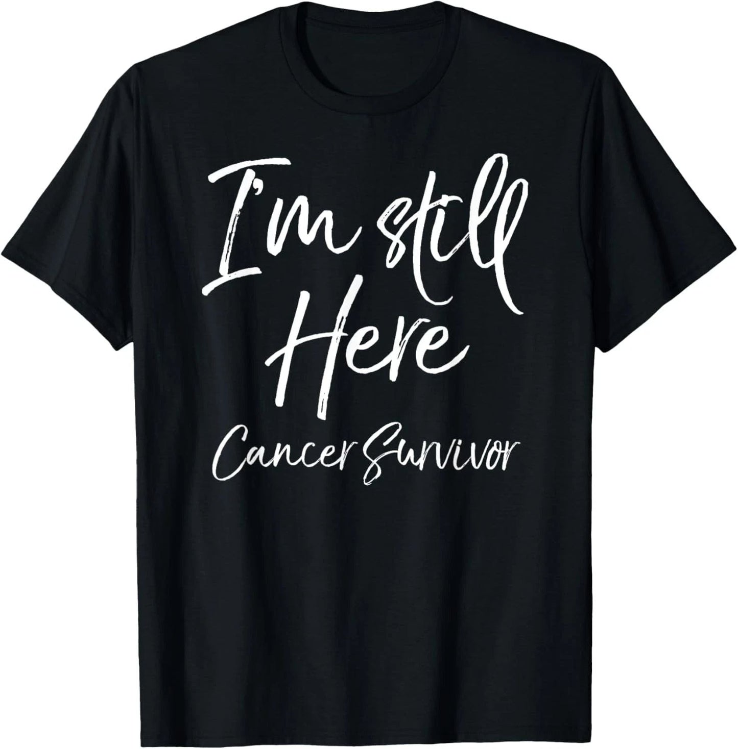 Cancer Remission Gift Saying I'm Still Here Cancer Survivor T-Shirt Unisex T-shirt, Sweatshirt, Hoodie, Long Sleeve Tee - T-Shirt, Sweatshirt, Hoodie
