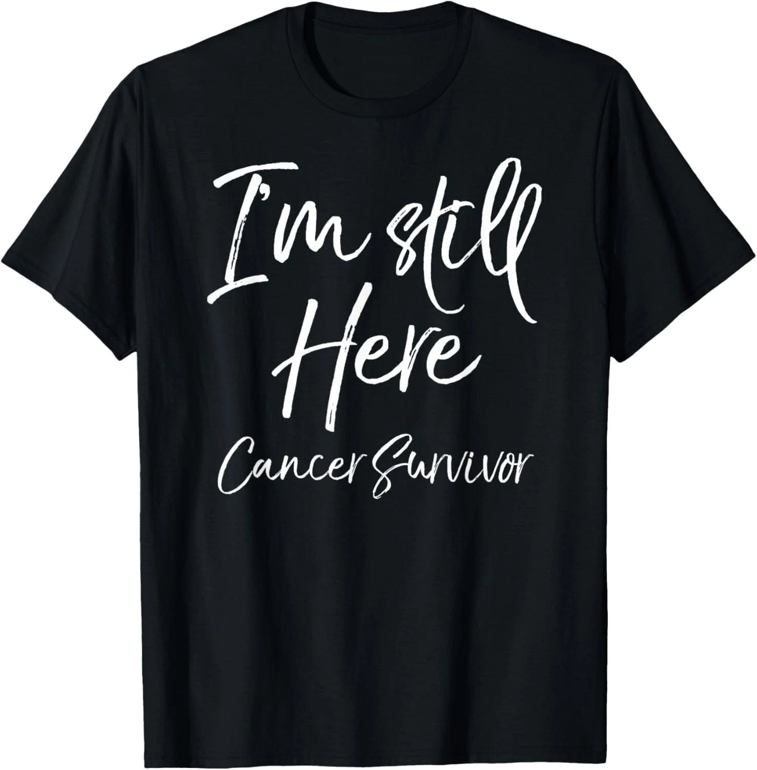 Cancer Remission Gift Saying I'm Still Here Cancer Survivor T-Shirt Unisex T-shirt, Sweatshirt, Hoodie, Long Sleeve Tee - T-Shirt, Sweatshirt, Hoodie