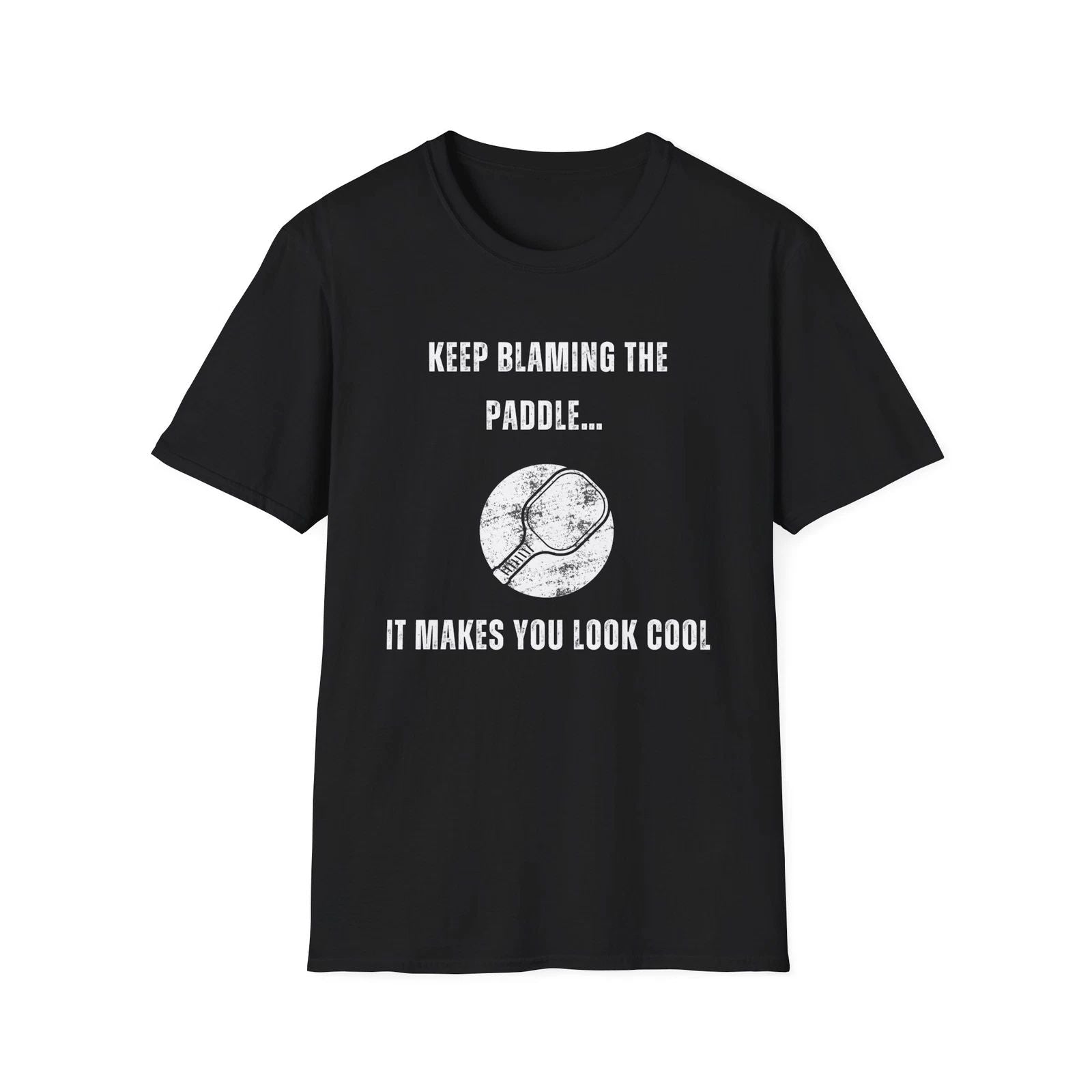Keep Blaming the Paddle, It Makes You Look Cool-Pickleball Unisex Tshirt Unisex T-shirt, Sweatshirt, Hoodie, Long Sleeve Tee - T-Shirt, Sweatshirt, Hoodie
