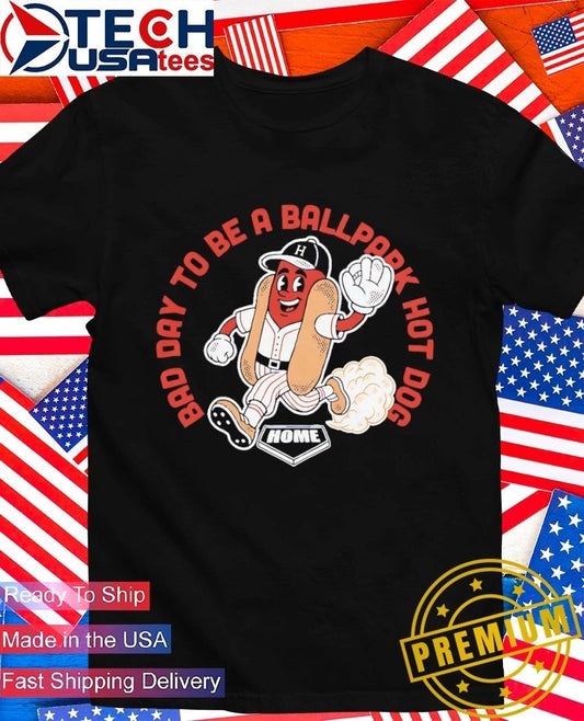 Bad day to be a ballpark hot dog shirt Unisex T-shirt, Sweatshirt, Hoodie, Long Sleeve Tee - T-Shirt, Sweatshirt, Hoodie