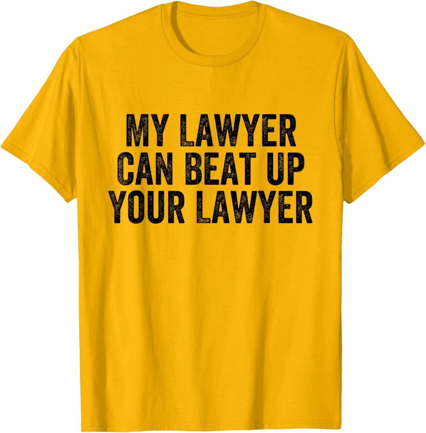 My Lawyer Can Beat Up Your Funny Attorney Law School Unisex T-Shirt Unisex T-shirt, Sweatshirt, Hoodie, Long Sleeve Tee - T-Shirt, Sweatshirt, Hoodie
