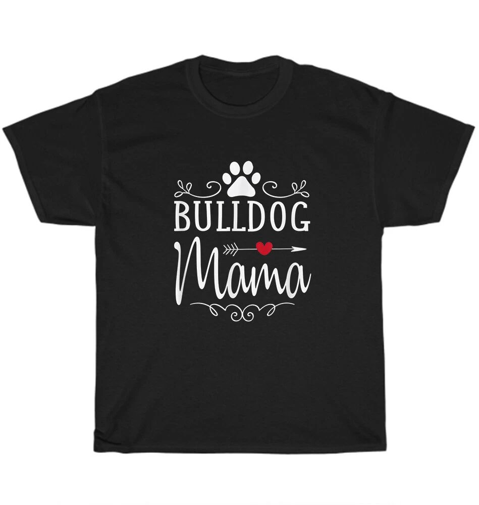 Bulldog Mama Bulldog Dog Pet Animal Lover T-Shirt Mother Unisex Funny Tee Gift Unisex T-shirt, Sweatshirt, Hoodie, Long Sleeve Tee - T-Shirt, Sweatshirt, Hoodie