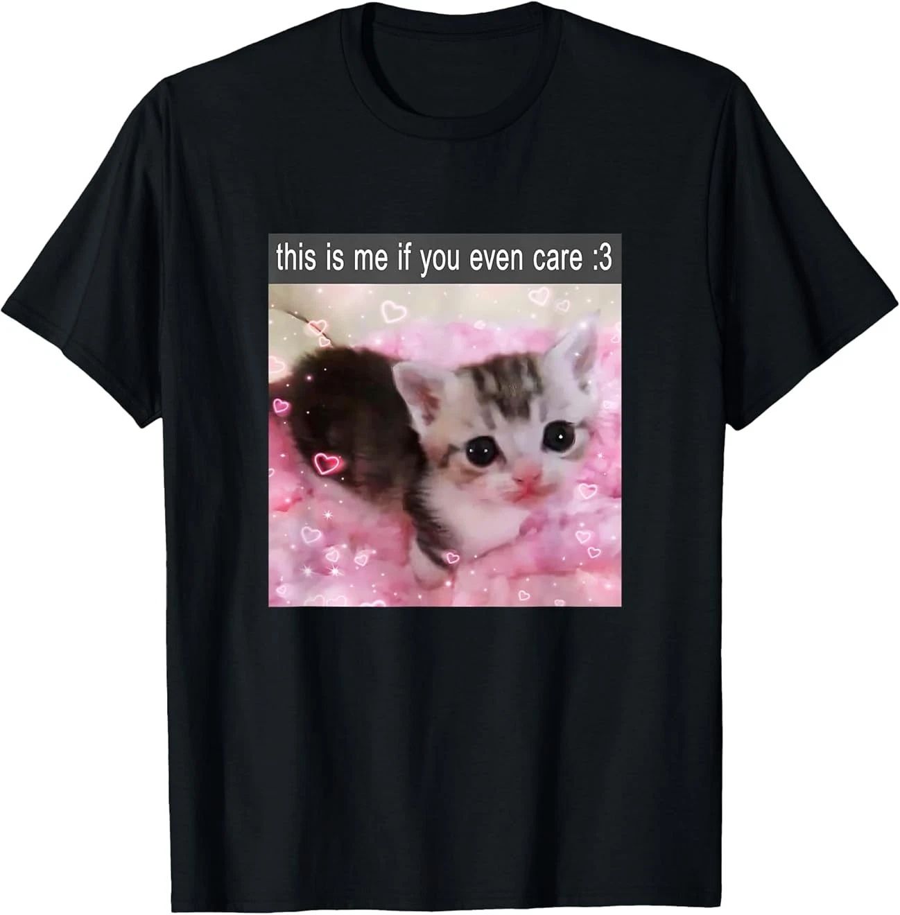 This is Me If You Even Care Cute Silly Cat Meme T-Shirt Gift Full Size Unisex T-shirt, Sweatshirt, Hoodie, Long Sleeve Tee - T-Shirt, Sweatshirt, Hoodie
