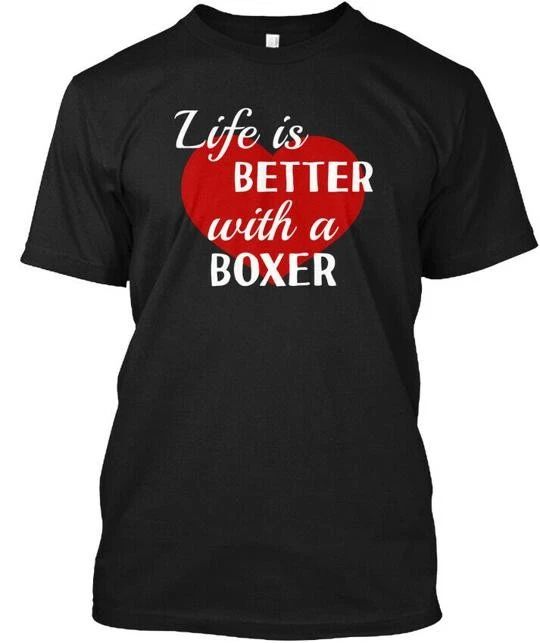 Boxer Owner Dog Lover Gift Life Is Better With A T-Shirt Made in USA S to 5XL Unisex T-shirt, Sweatshirt, Hoodie, Long Sleeve Tee - T-Shirt, Sweatshirt, Hoodie