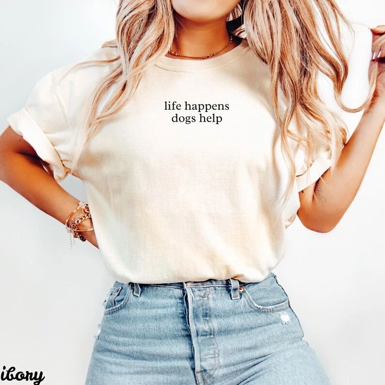 Life Happens Dogs Help T-Shirt Dog Lover Pet Owner Funny Unisex T-shirt, Sweatshirt, Hoodie, Long Sleeve Tee - T-Shirt, Sweatshirt, Hoodie