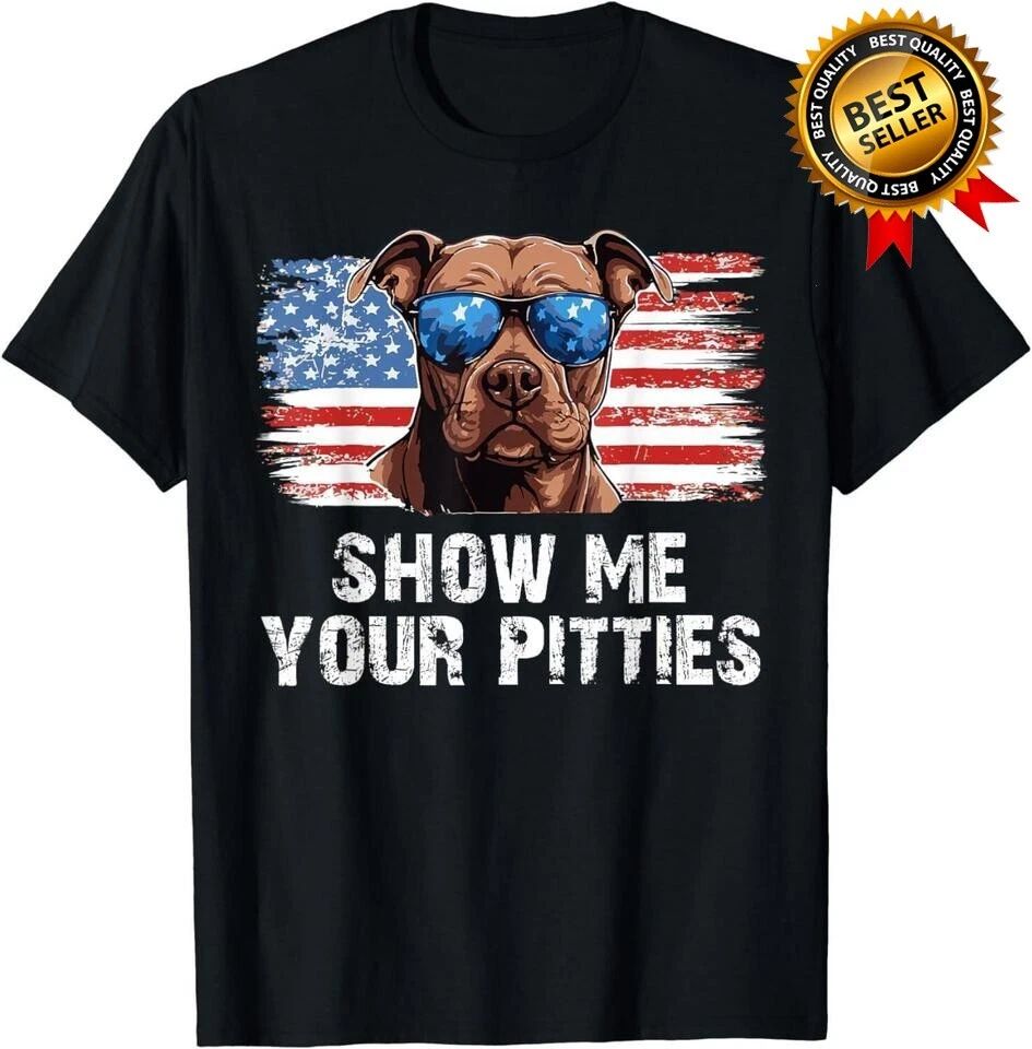 Show Me Your Pitties Pitbull Mom Pitbull Dog Lover Dad Pet Gift Unisex T-Shirt Unisex T-shirt, Sweatshirt, Hoodie, Long Sleeve Tee - T-Shirt, Sweatshirt, Hoodie
