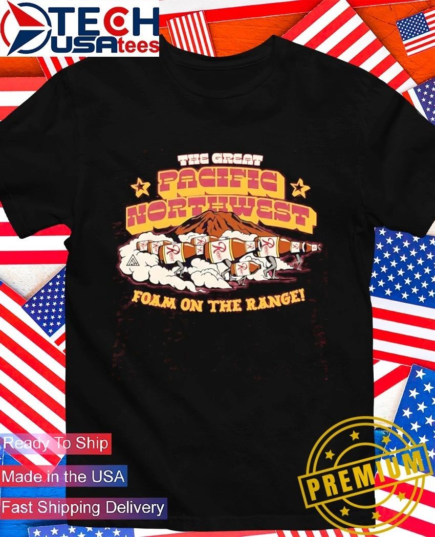 The Great Pacific Northwest Rainier Beer Foam On The Range shirt Unisex T-shirt, Sweatshirt, Hoodie, Long Sleeve Tee - T-Shirt, Sweatshirt, Hoodie
