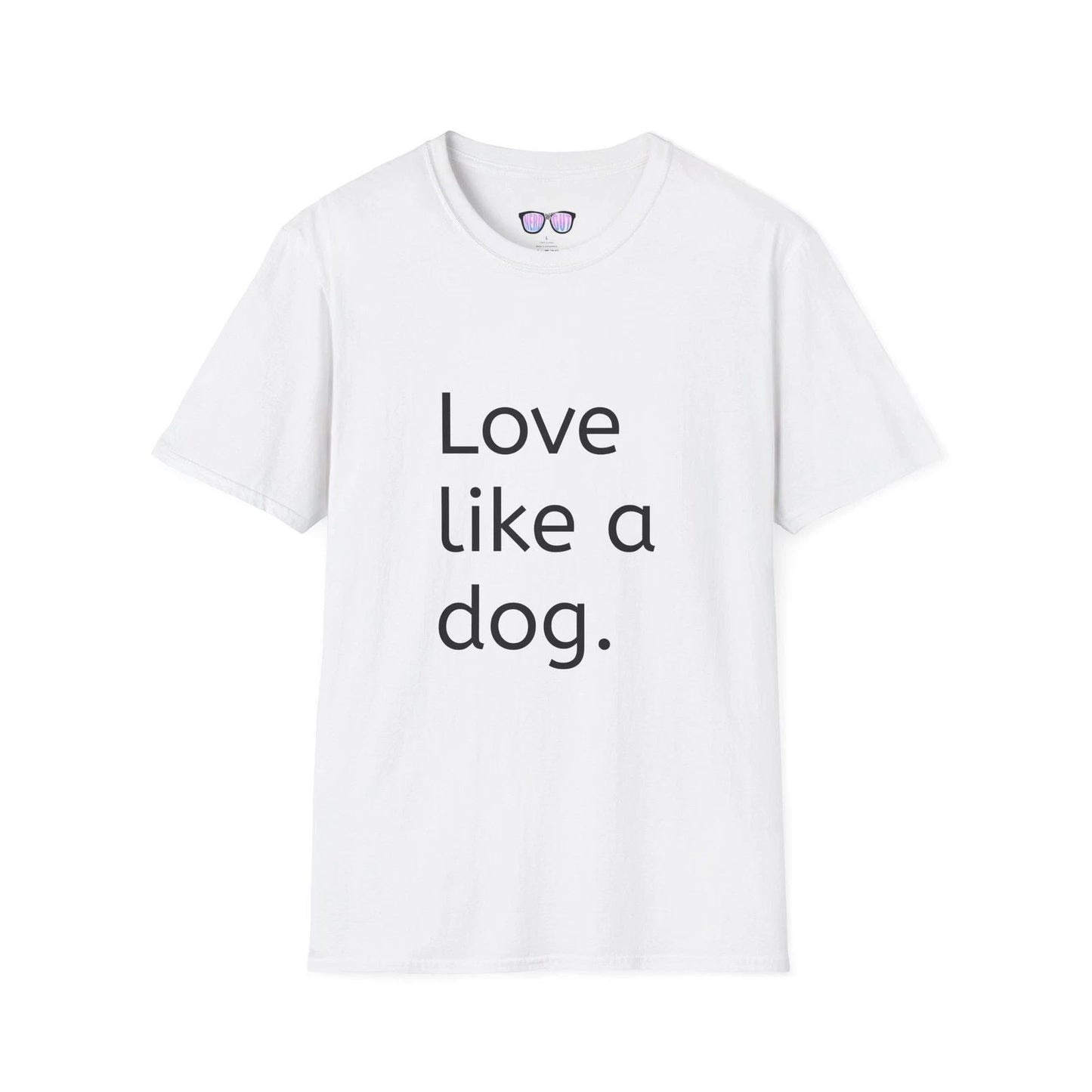 Love like a dog T-Shirt, Dog lover shirt, Cute pet owner tee, Animal lover gift, Unisex T-shirt, Sweatshirt, Hoodie, Long Sleeve Tee - T-Shirt, Sweatshirt, Hoodie