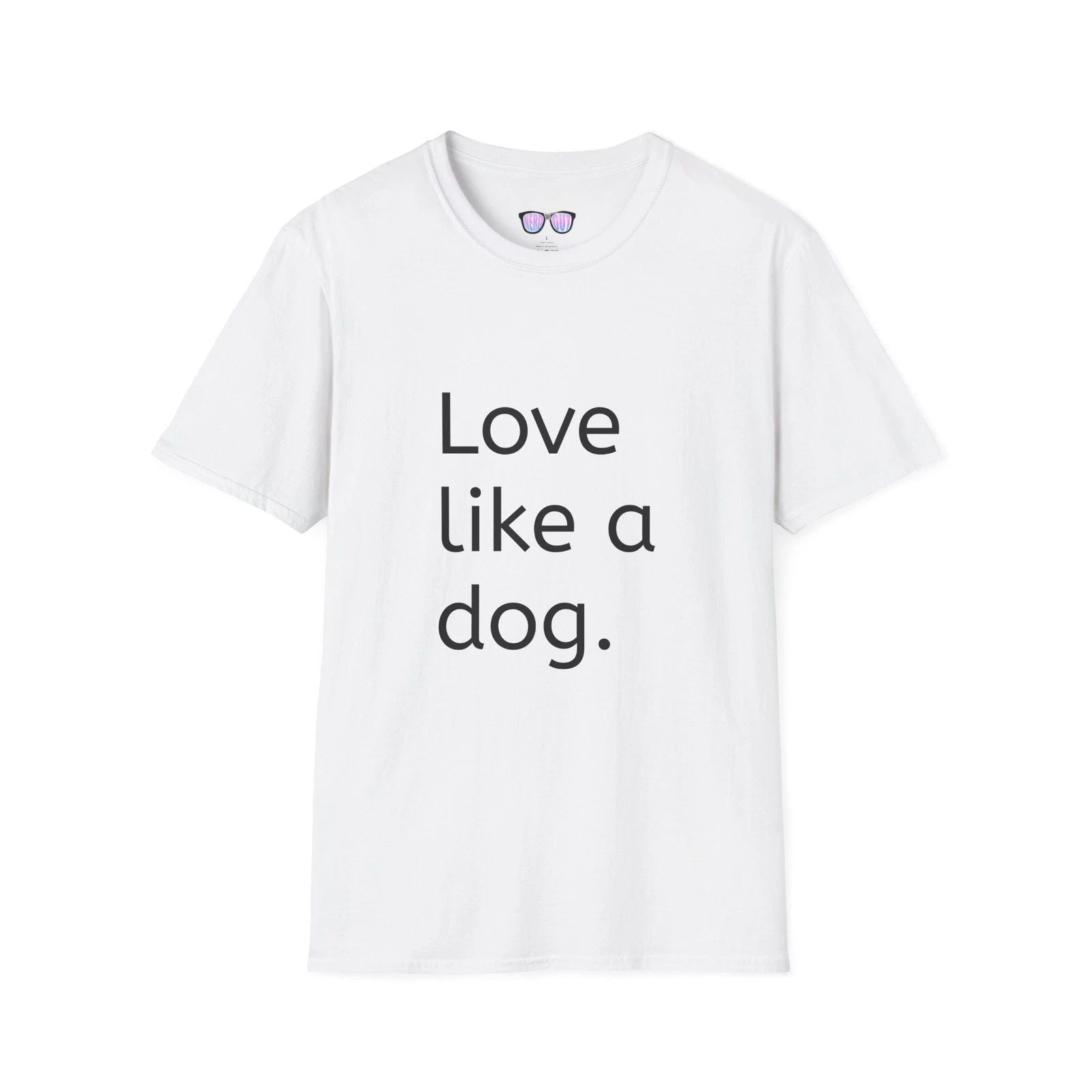 Love like a dog T-Shirt, Dog lover shirt, Cute pet owner tee, Animal lover gift, Unisex T-shirt, Sweatshirt, Hoodie, Long Sleeve Tee - T-Shirt, Sweatshirt, Hoodie